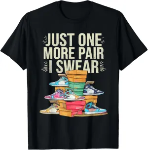 just one more pair i swear shirt Sneaker Head Sneakerhead T-Shirt