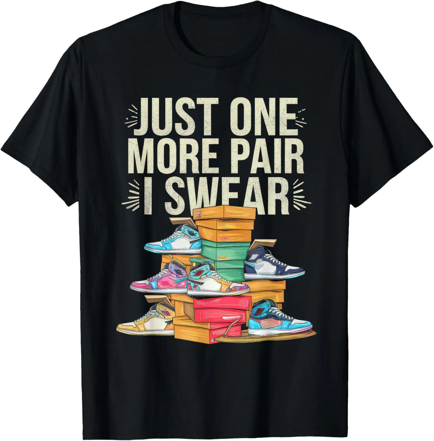 just one more pair i swear shirt Sneaker Head Sneakerhead T-Shirt