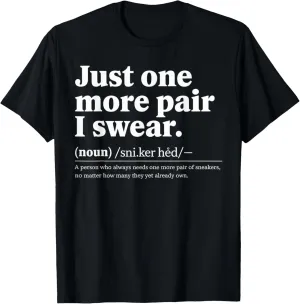 just one more pair i swear shirt Sneaker Head Sneakerhead T-Shirt